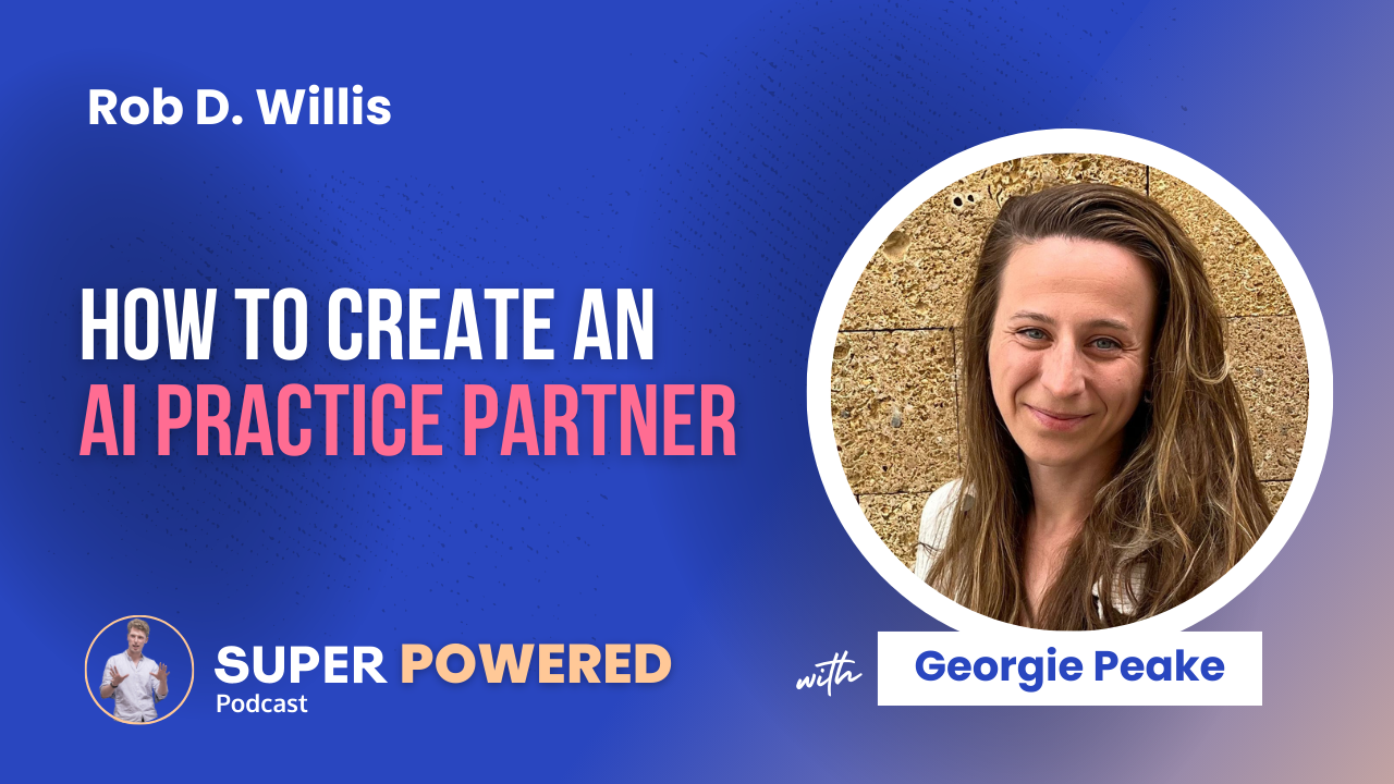 Super Powered podcast - How to Create an AI Practice Partner